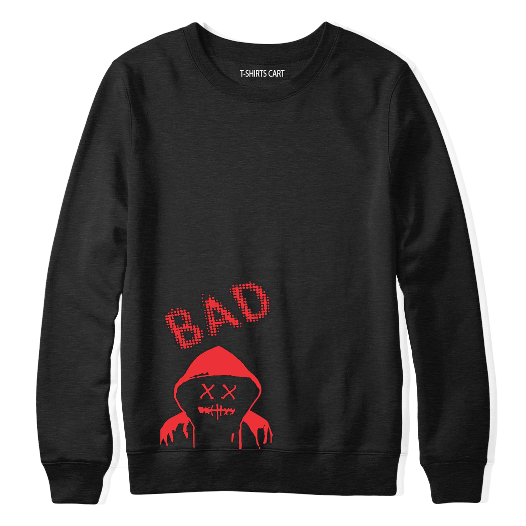 BAD SWEAT SHIRT